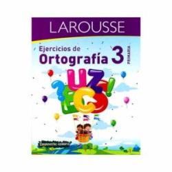 Ejercicios de Ortografía Primaria 3 Larousse